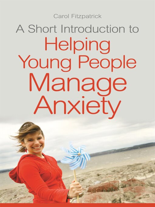 Title details for A Short Introduction to Helping Young People Manage Anxiety by Carol Fitzpatrick - Available
